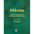 Okhrana: The Paris Operations of the Russian Imperial Police