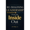 Re-Imagining Leadership: From the Inside Out
