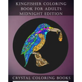Kingfisher Coloring Book For Adults Midnight Edition: 30 Kingfisher Coloring Book For Adults, Stress relief And Relaxation. Unwind With This Beautiful