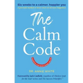 The Calm Code: Transform Your Mind, Change Your Life