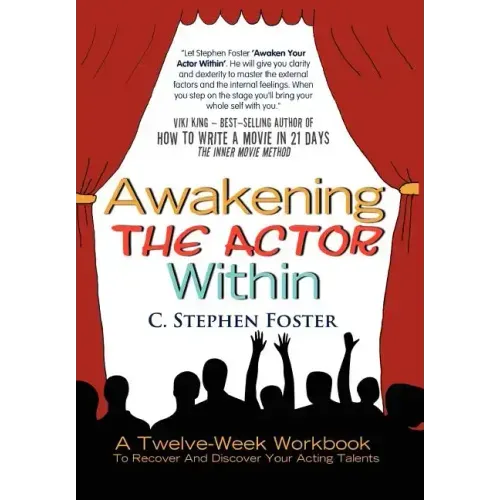 Awakening the Actor Within: A Twelve-Week Workbook to Recover and Discover Your Acting Talents