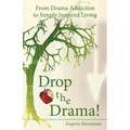 Drop the Drama!: From Drama Addiction to Simply Inspired Living