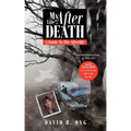 My Life After Death: A Guide To The Afterlife