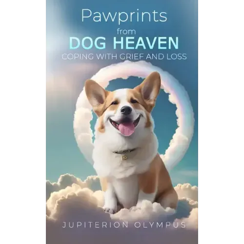 Pawprints from Dog Heaven: Coping with Grief and Loss