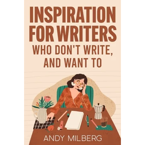 Inspiration for Writers Who Don't Write, and Want To