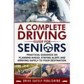 A Complete Driving Guide for Seniors: Practical Guidance on Planning Ahead, Staying Alert, and Arriving Safely to Your Destination