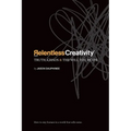 Relentless Creativity: Truth, Chaos & the Will to Create