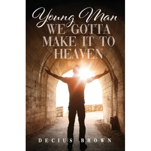 Young Man We Gotta Make It To Heaven