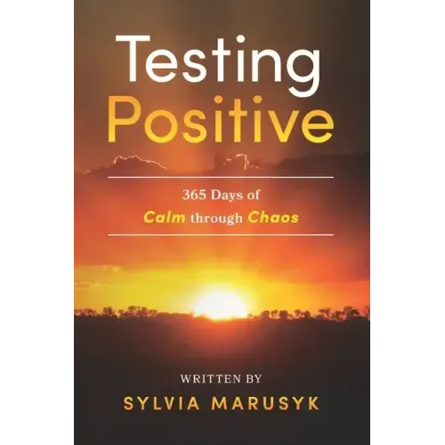 Testing Positive: 365 Days of Calm Through Chaos