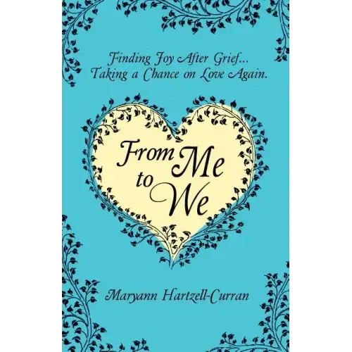 From Me to We: Finding Joy After Grief... Taking a Chance on Love Again