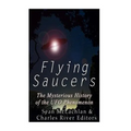 Flying Saucers: The Mysterious History of the UFO Phenomenon