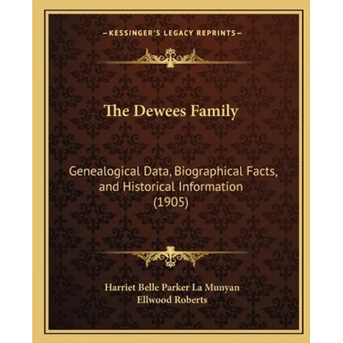 The Dewees Family: Genealogical Data, Biographical Facts, and Historical Information (1905)