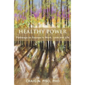Healthy Power: Pathways to Success in Work, Love and Life