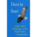 Dare to Soar: A Gift, and a Challenge to the Eagle Scout