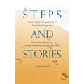 Steps and Stories: History, Steps, and Spirituality of Alcoholics Anonymous - Change Your Perspective, Change Your Mind, Change Your Worl
