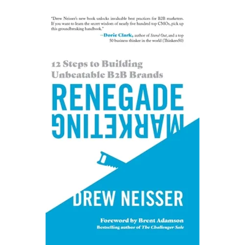 Renegade Marketing: 12 Steps to Building Unbeatable B2B Brands
