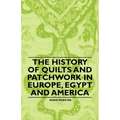 The History of Quilts and Patchwork in Europe, Egypt and America