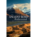 The Ancient Road Rediscovered: What the early church knew...