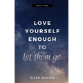 Love Yourself Enough To Let Them Go