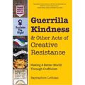 Guerrilla Kindness and Other Acts of Creative Resistance: Making a Better World Through Craftivism (Knitting Patterns, Embroidery, Subversive and Sass