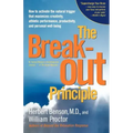 The Breakout Principle: How to Activate the Natural Trigger That Maximizes Creativity, Athletic Performance, Productivity and Personal Well-Being