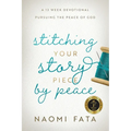 Stitching Your Story Piece by Peace A 13 Week Devotional Pursuing the Peace of God