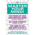 Master Your Mind (Condensed Classics): Featuring the Power of Your Subconscious Mind, as a Man Thinketh, and the Game of Life: Featuring the Power of