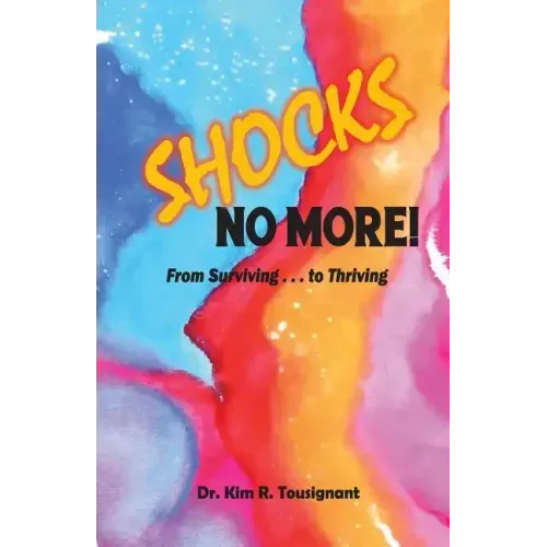 Shocks No More!: From Surviving...to Thriving