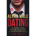 ALPHA MALE DATING. The Essential Playbook: Single → Engaged → Married (If You Want). Love Hypnosis, Law of Attraction, Art of Seduction, I