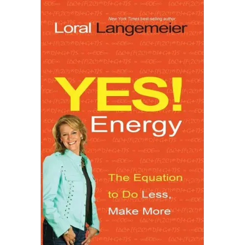 Yes! Energy: The Equation to Do Less, Make More