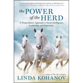 The Power of the Herd: A Nonpredatory Approach to Social Intelligence, Leadership, and Innovation