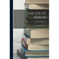 The Life Of Merlin: Surnamed Ambrosius
