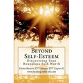 Beyond Self-Esteem: Discovering Your Boundless Self-Worth