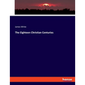 The Eighteen Christian Centuries
