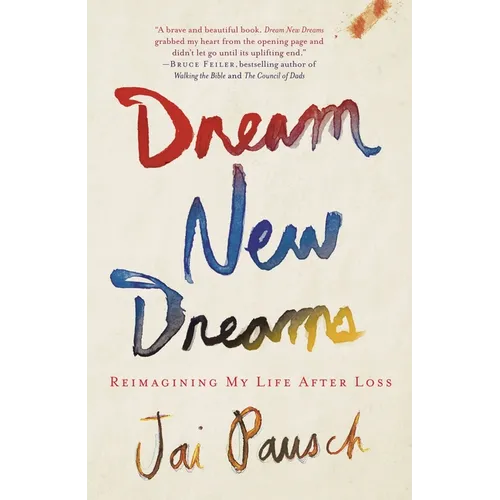 Dream New Dreams: Reimagining My Life After Loss