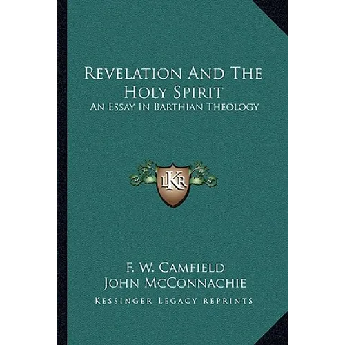 Revelation And The Holy Spirit: An Essay In Barthian Theology