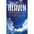 Creating Heaven Wherever I Am: Pain To Paradise, Traumatic Experiences Giving Way To The Values & Love Within