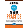 Adding a Xero to Your Practice: Practical Advice for Accountants Looking to Be Successful in the Cloud