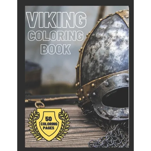 Viking Coloring Book: Barbarian Coloring Book For Kids ages 4-8 and For Adults Gift For Boys & Kids Norse Warriors Boats