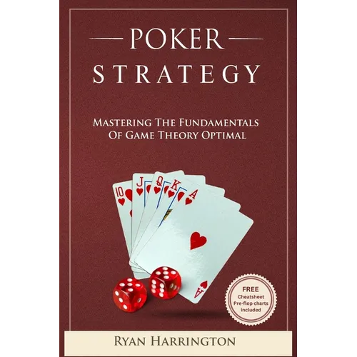 Poker Strategy: Mastering the Fundamentals of Game Theory Optimal