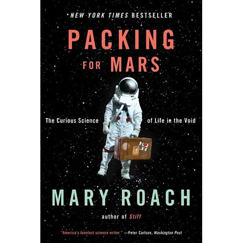 Packing for Mars: The Curious Science of Life in the Void