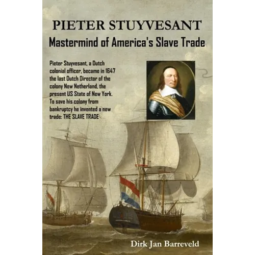 PIETER STUYVESANT - Mastermind of America's Slave Trade
