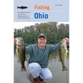 Fishing Ohio: An Angler's Guide to Over 200 Fishing Spots in the Buckeye State