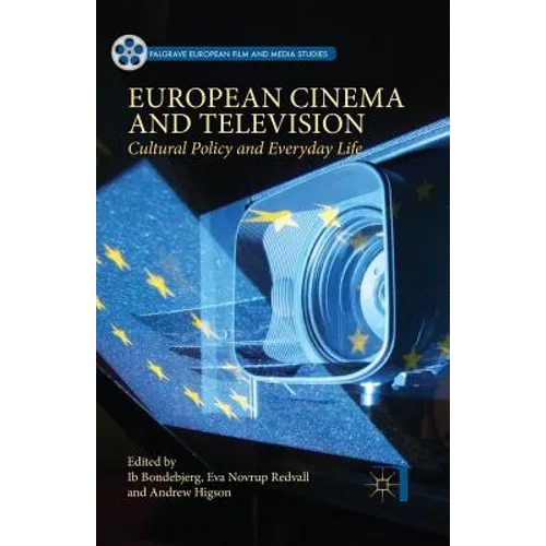 European Cinema and Television: Cultural Policy and Everyday Life