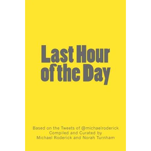 Last Hour of the Day: A Workbook for 100 Days of Productivity & Reflection