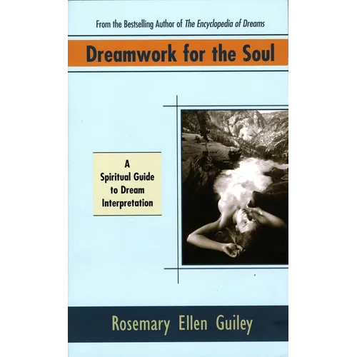 Dreamwork for the Soul: A Spiritual Guide to Dream Interpretation