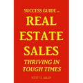 Success Guide for Real Estate Sales Thriving in Tough Times