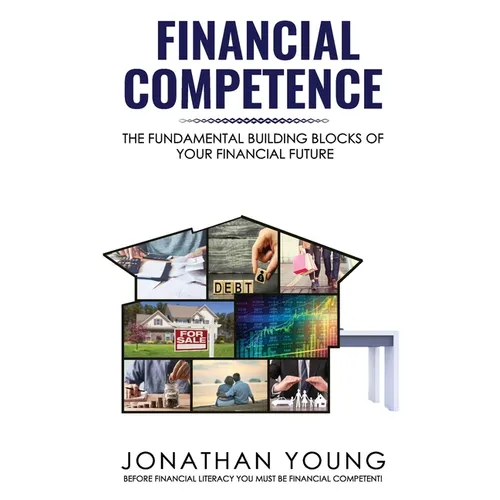 Financial Competence: The Fundamental Building Block of Your Financial Future
