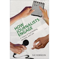 How Journalists Engage: A Theory of Trust Building, Identities, and Care