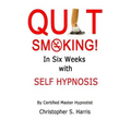 Quit Smoking in Six Weeks with Self Hypnosis!